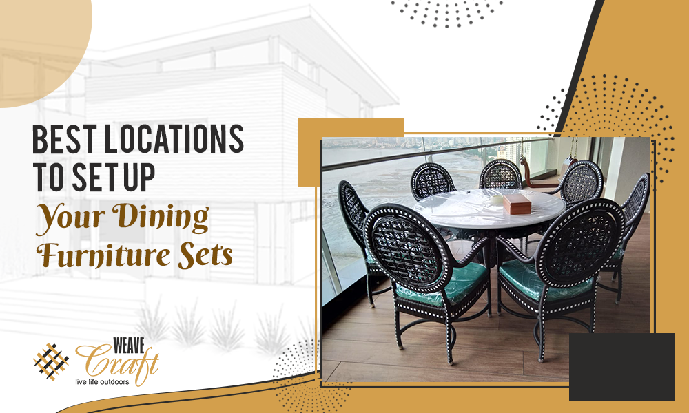 Best Locations to Set up Your Dining Furniture Sets