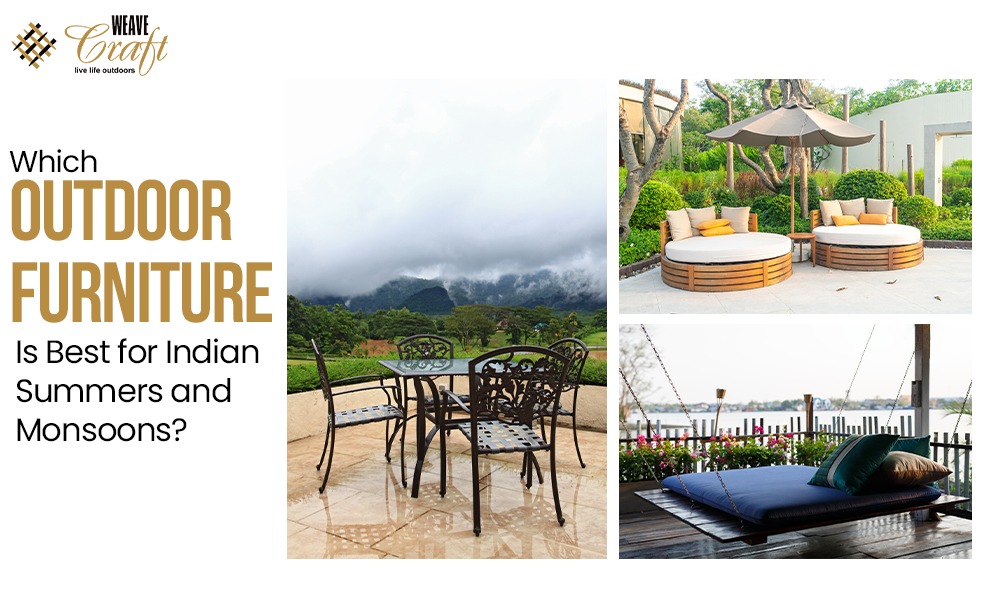 Best Outdoor Furniture for Indian Summers and Monsoons