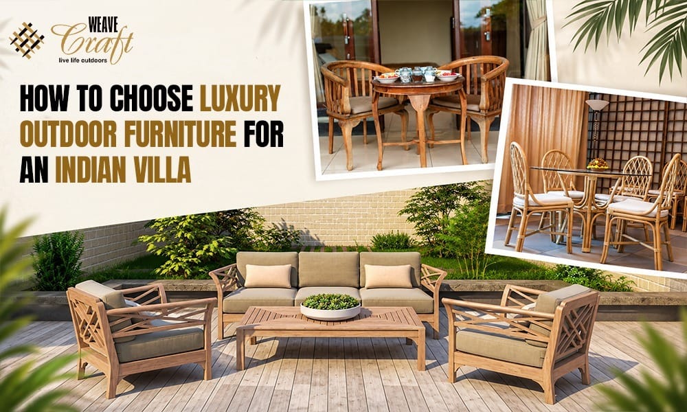 How to Choose Luxury Outdoor Furniture for an Indian Villa